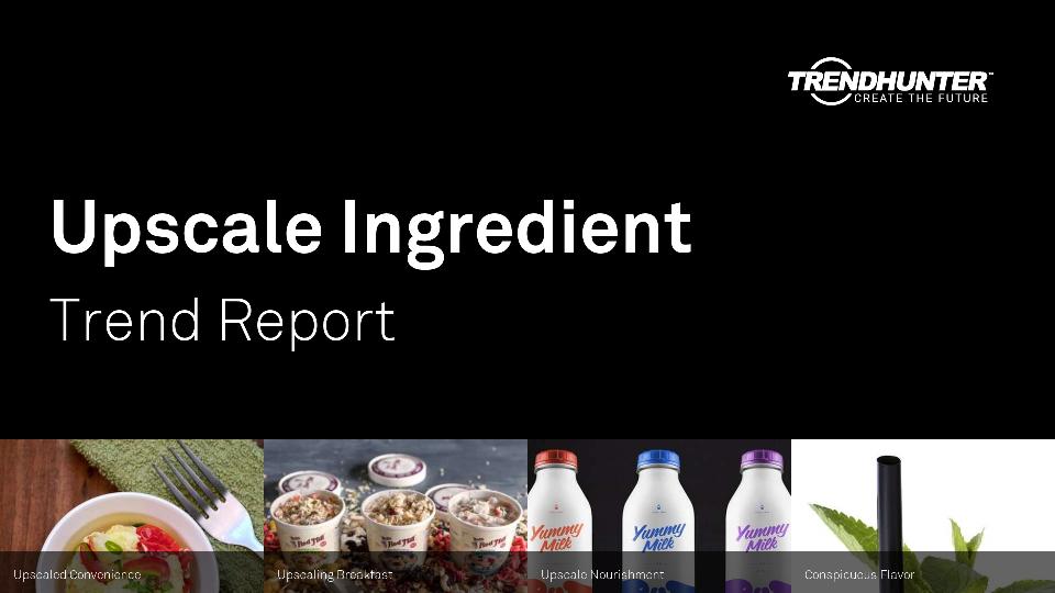 Upscale Ingredient Trend Report Research