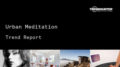 Urban Meditation Trend Report and Urban Meditation Market Research