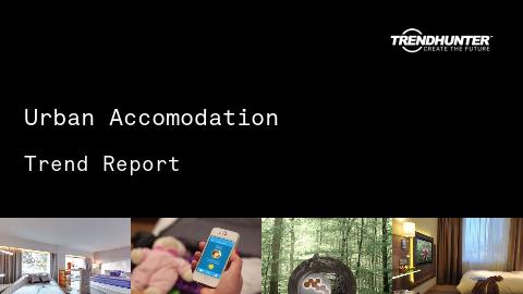 Urban Accomodation Trend Report and Urban Accomodation Market Research