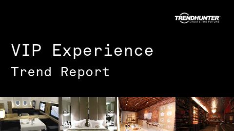 VIP Experience Trend Report and VIP Experience Market Research