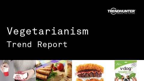Vegetarianism Trend Report and Vegetarianism Market Research