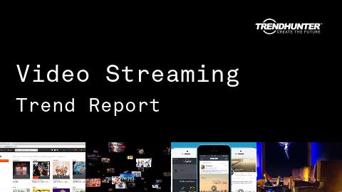 Video Streaming Trend Report and Video Streaming Market Research