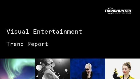 Visual Entertainment Trend Report and Visual Entertainment Market Research