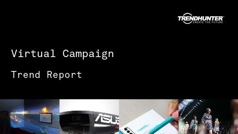 Virtual Campaign Trend Report and Virtual Campaign Market Research