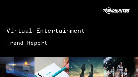 Virtual Entertainment Trend Report and Virtual Entertainment Market Research