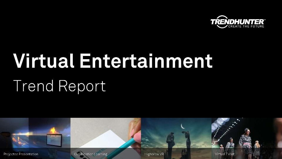 Virtual Entertainment Trend Report Research