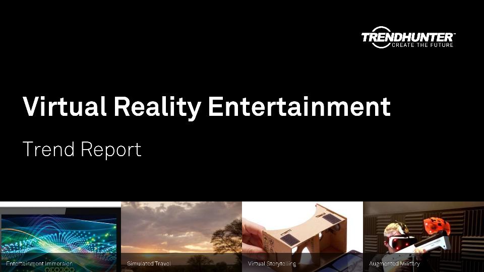 Virtual Reality Entertainment Trend Report Research
