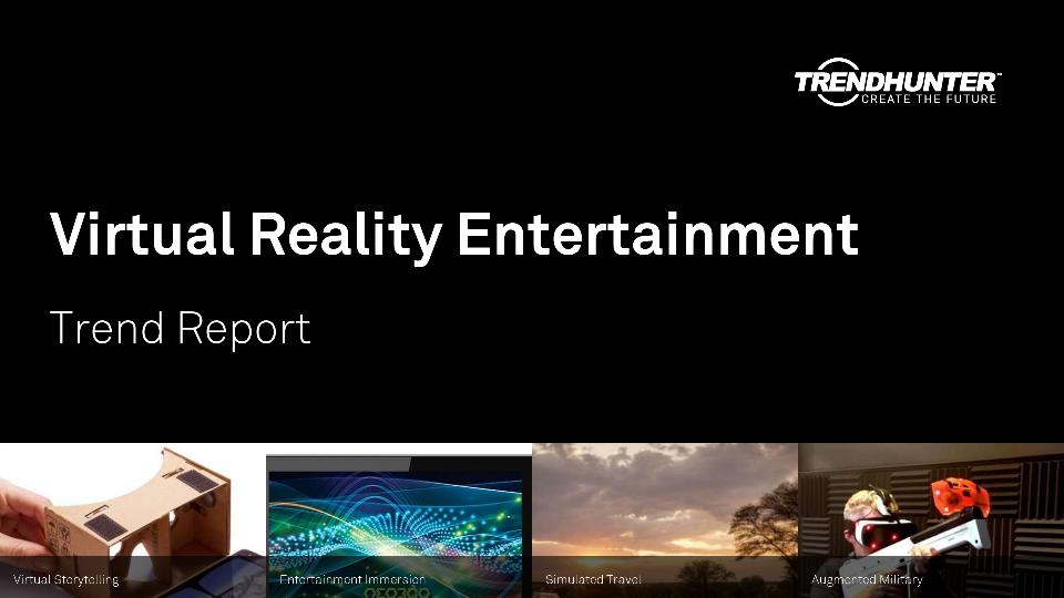 Virtual Reality Entertainment Trend Report Research