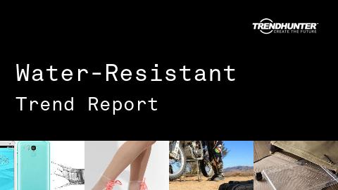 Water-Resistant Trend Report and Water-Resistant Market Research
