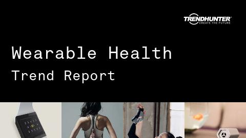 Wearable Health Trend Report and Wearable Health Market Research