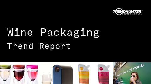 Wine Packaging Trend Report and Wine Packaging Market Research