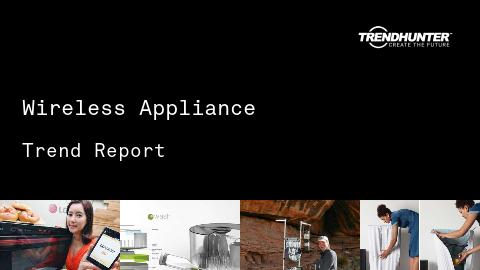 Wireless Appliance Trend Report and Wireless Appliance Market Research