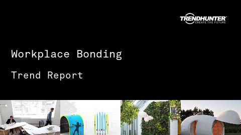 Workplace Bonding Trend Report and Workplace Bonding Market Research