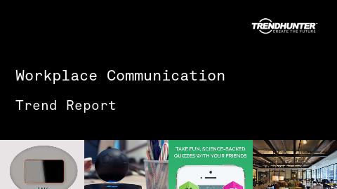 Workplace Communication Trend Report and Workplace Communication Market Research