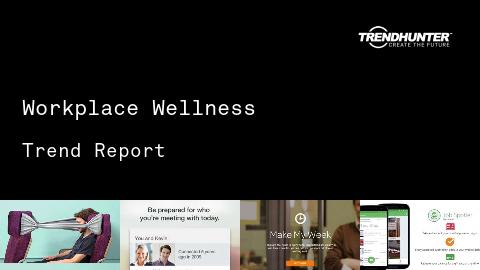 Workplace Wellness Trend Report and Workplace Wellness Market Research